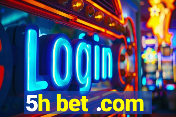 5h bet .com